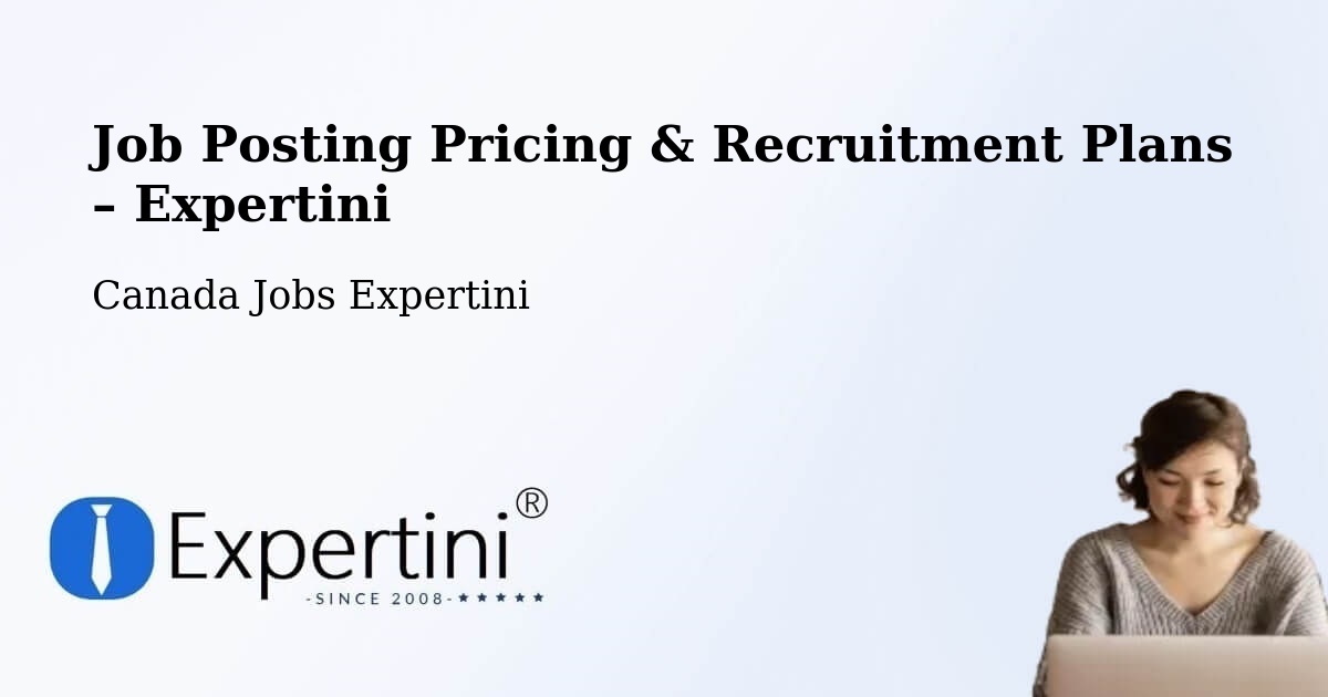Job Posting Pricing & Recruitment Plans – Rouyn Noranda - Rouyn Noranda, Canada Jobs Expertini